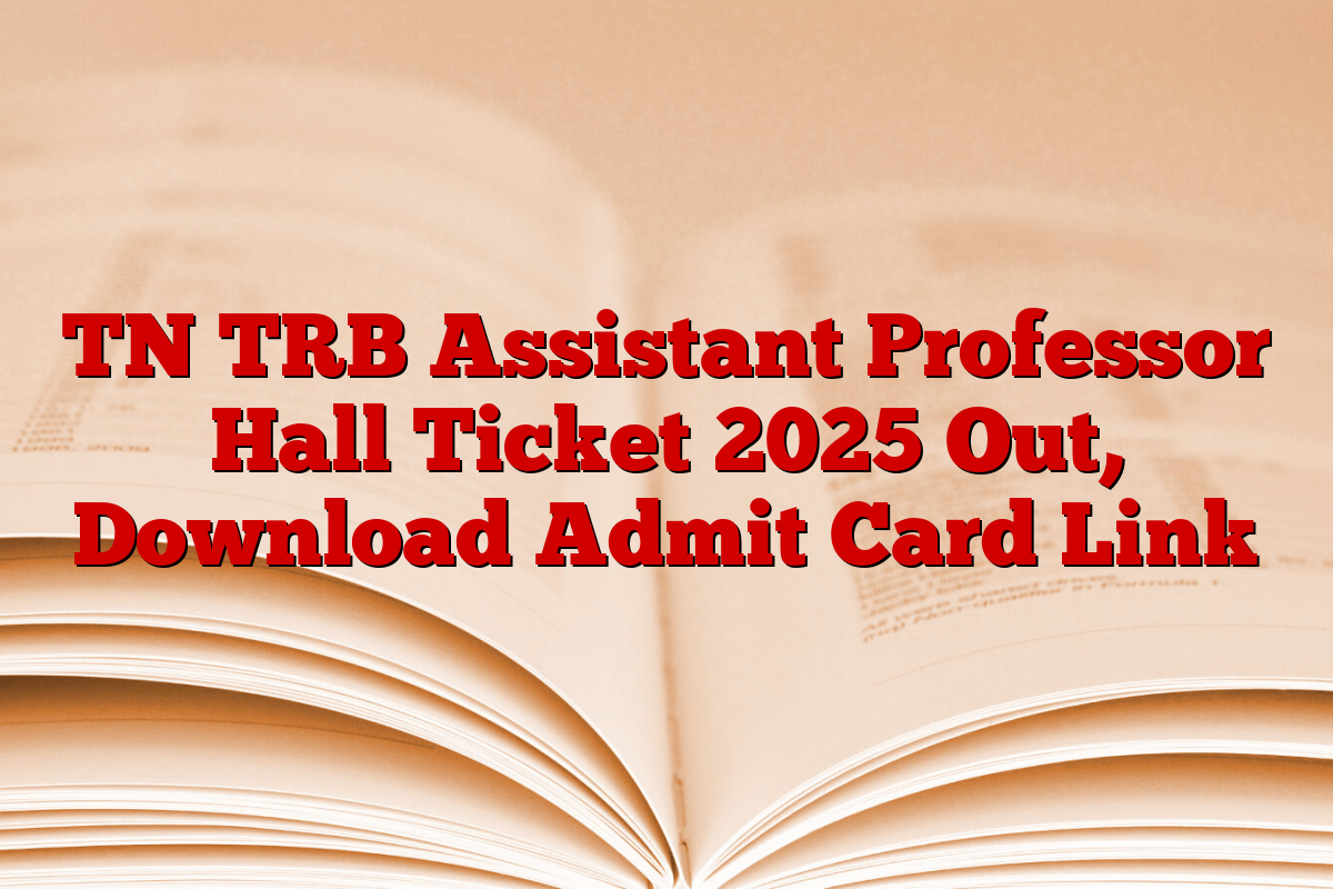 TN TRB Assistant Professor Hall Ticket 2025 Out, Download Admit Card Link