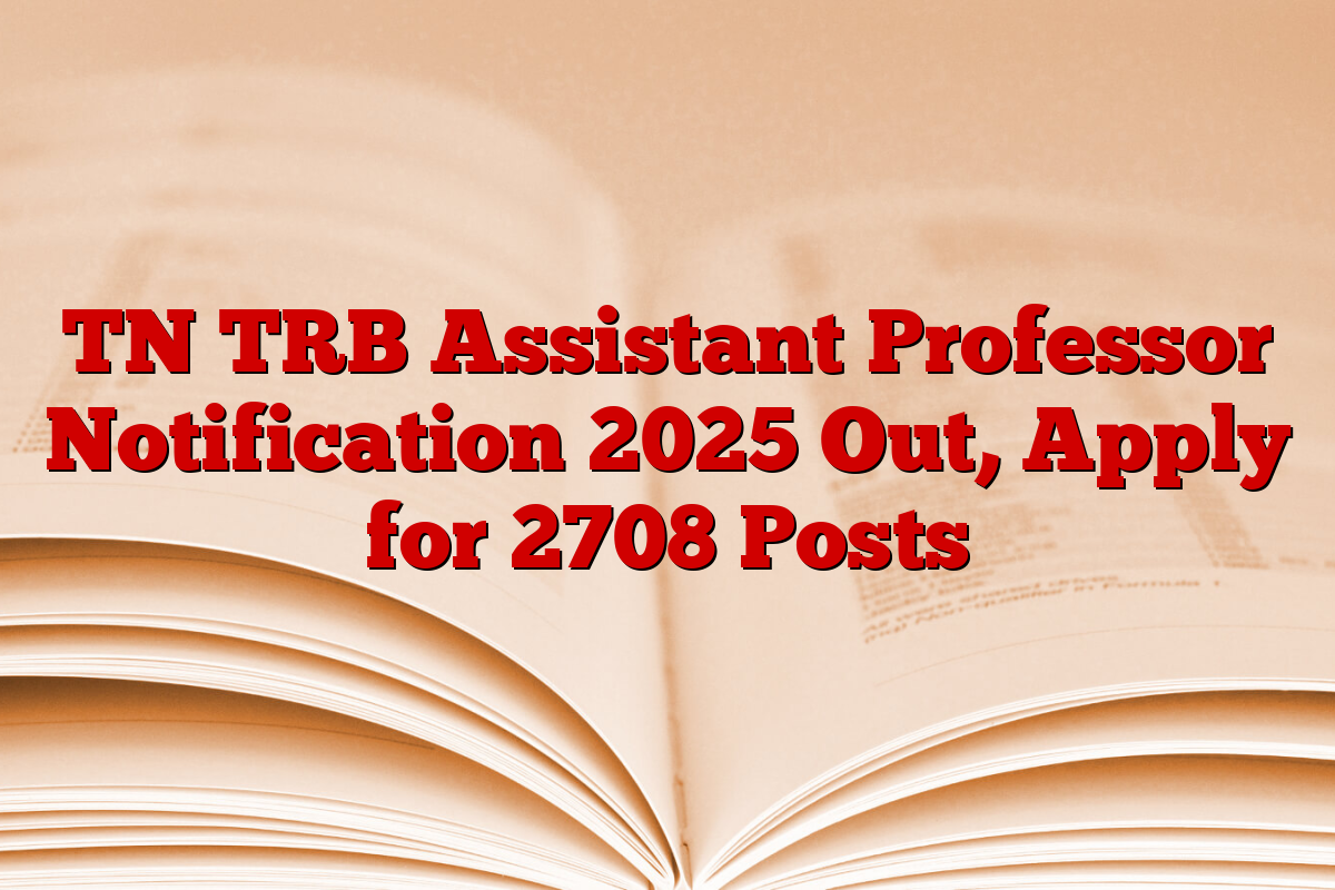 TN TRB Assistant Professor Notification 2025 Out, Apply for 2708 Posts