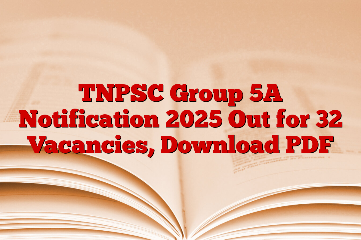 TNPSC Group 5A Notification 2025 Out for 32 Vacancies, Download PDF