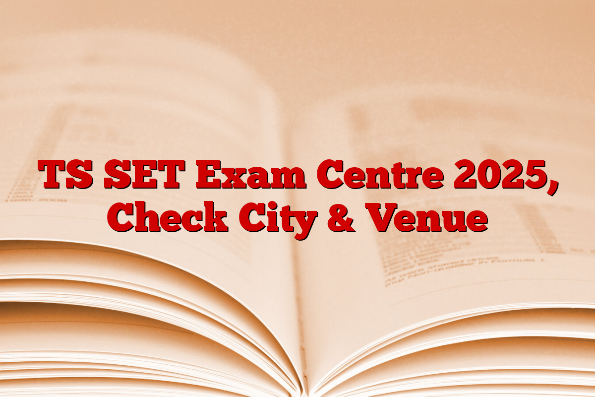 TS SET Exam Centre 2025, Check City & Venue