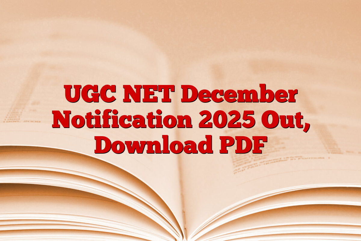UGC NET December Notification 2025 Out, Download PDF