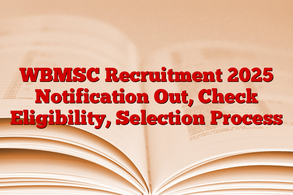 WBMSC Recruitment 2025 Notification Out, Check Eligibility, Selection Process